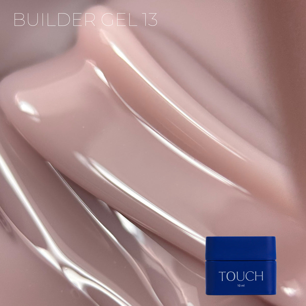 TOUCH - Builder Gel 13 Glaze