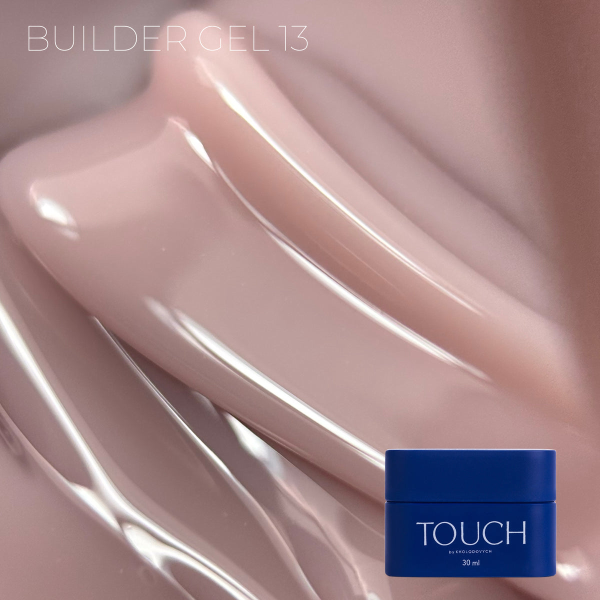 TOUCH - Builder Gel 13 Glaze