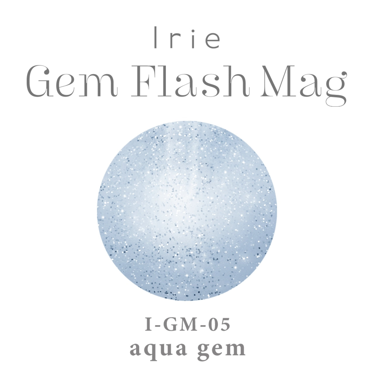 Irie - Gem Flash Mag